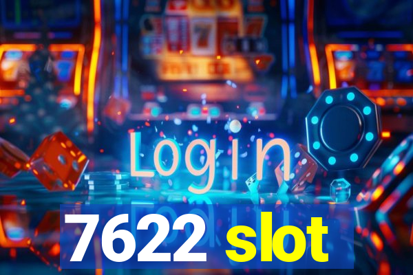 7622 slot